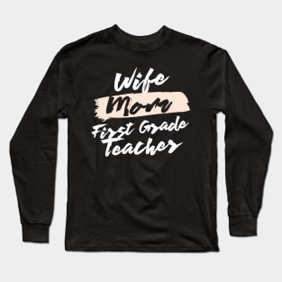 Cute Wife Mom First Grade Teacher Gift Idea Long Sleeve T-Shirt